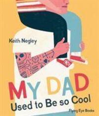 Cover: 9781838740276 | My Dad Used to Be So Cool | Keith Negley | Taschenbuch | Englisch