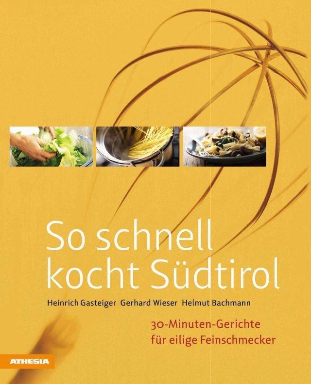 Cover: 9788868390365 | So schnell kocht Südtirol | Heinrich Gasteiger (u. a.) | Buch | 160 S.