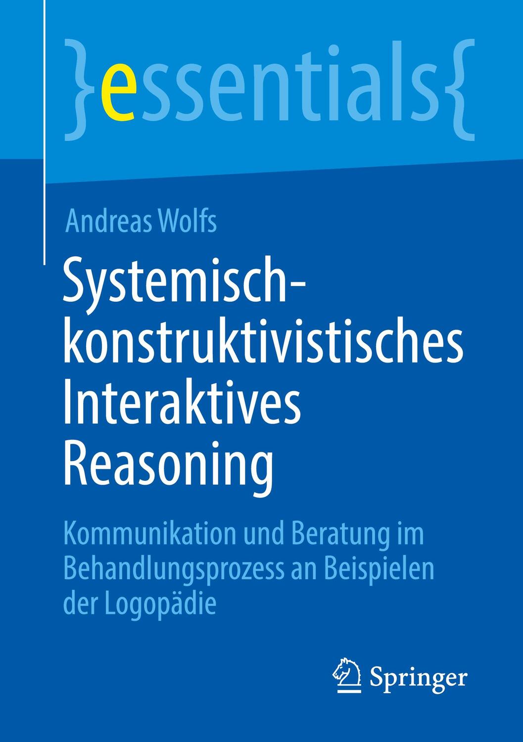 Cover: 9783662682814 | Systemisch-konstruktivistisches Interaktives Reasoning | Andreas Wolfs