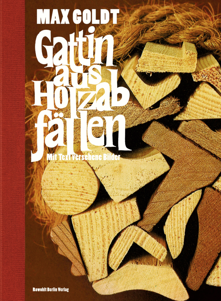 Cover: 9783871346958 | Gattin aus Holzabfällen | Mit Text versehene Bilder | Max Goldt | Buch