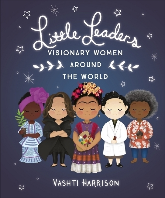 Cover: 9780241346884 | Little Leaders: Visionary Women Around the World | Vashti Harrison