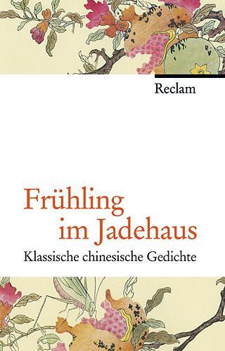 Cover: 9783150107294 | Frühling im Jadehaus | Klassische chinesische Gedichte | Chen (u. a.)