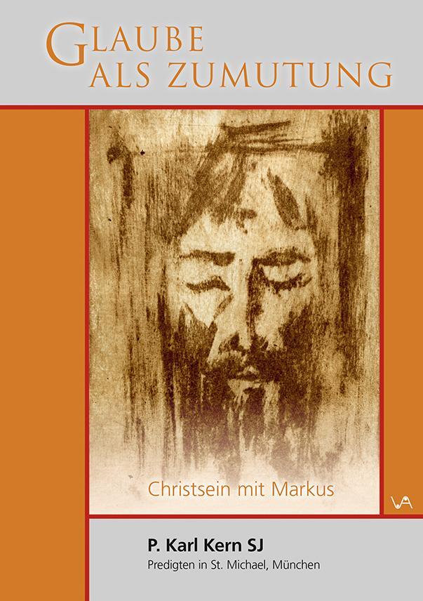 Cover: 9783947029327 | Glaube als Zumutung | Christsein mit Markus | Karl Kern | Buch | 2020