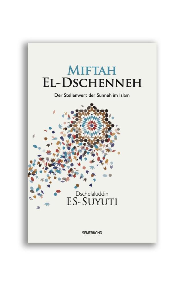 Cover: 9783957071002 | Miftah El-Dschenneh | Der Stellenwert der Sunneh im Islam | Es-Suyuti