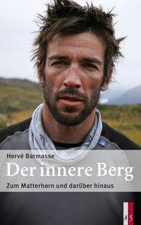 Cover: 9783906055640 | Der innere Berg | Zum Matterhorn und darüber hinaus | Hervé Barmasse