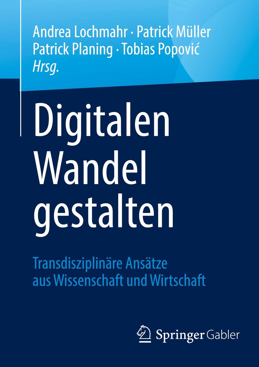 Cover: 9783658246501 | Digitalen Wandel gestalten | Andrea Lochmahr (u. a.) | Taschenbuch