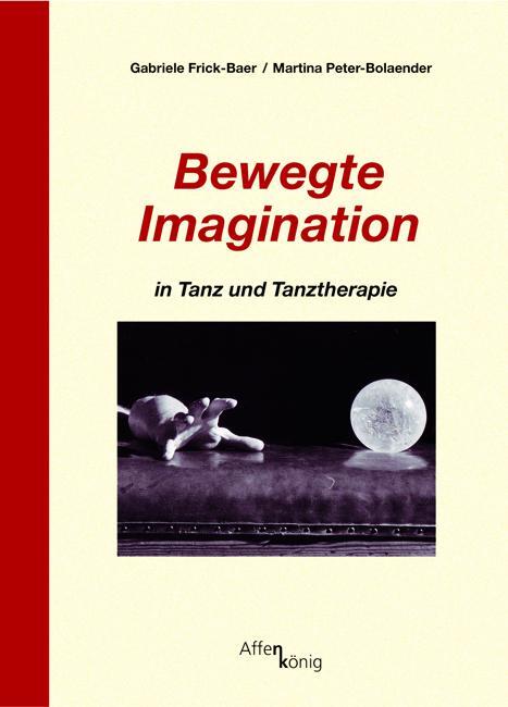 Cover: 9783934933224 | Bewegte Imagination in Tanz und Tanztherapie | Frick-Baer (u. a.)