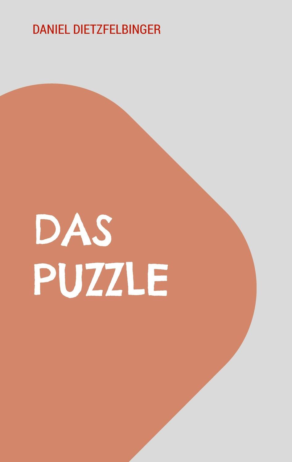 Cover: 9783758311789 | Das Puzzle | Daniel Dietzfelbinger | Taschenbuch | Paperback | 172 S.