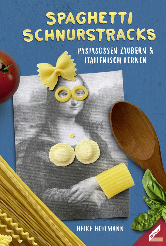 Cover: 9783957862662 | Spaghetti schnurstracks | Pastasoßen zaubern &amp; Italienisch lernen