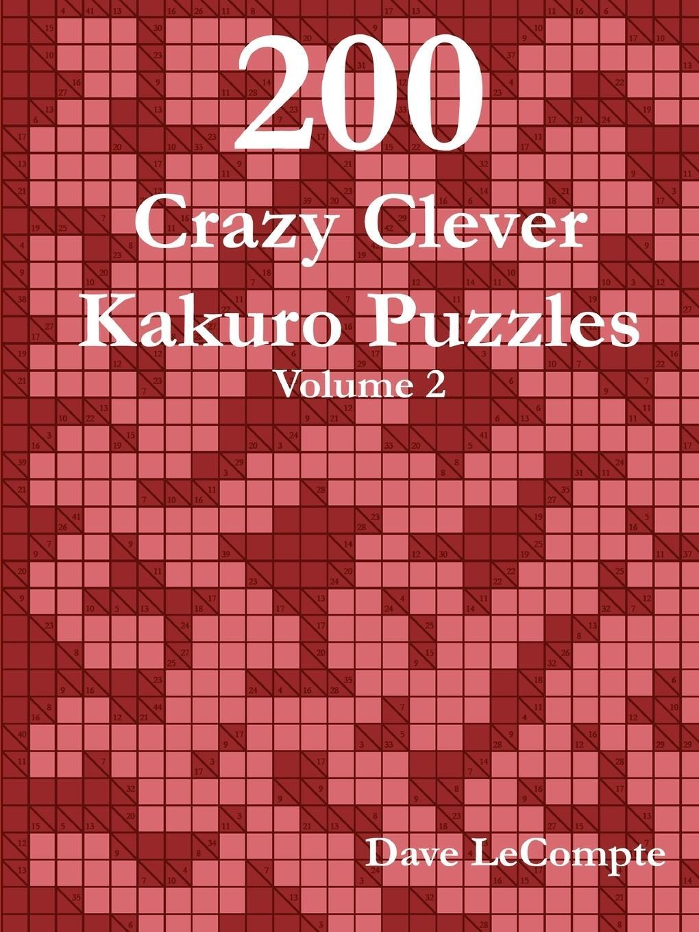 Cover: 9780557332960 | 200 Crazy Clever Kakuro Puzzles - Volume 2 | Dave LeCompte | Buch