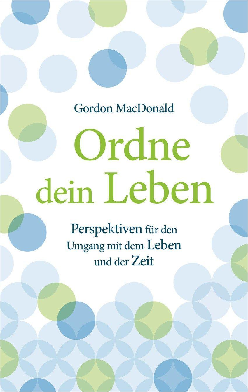 Cover: 9783957347190 | Ordne dein Leben | Gordon Macdonald | Taschenbuch | 320 S. | Deutsch