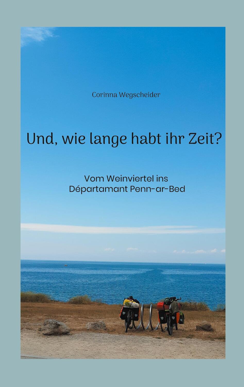 Cover: 9783758321399 | Und, wie lange habt ihr Zeit? | Corinna Wegscheider | Taschenbuch