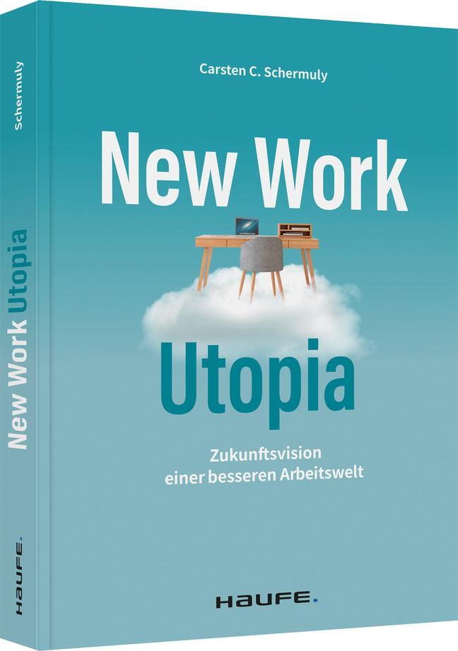 Cover: 9783648159347 | New Work Utopia | Die Zukunftsvision einer besseren Arbeitswelt | Buch