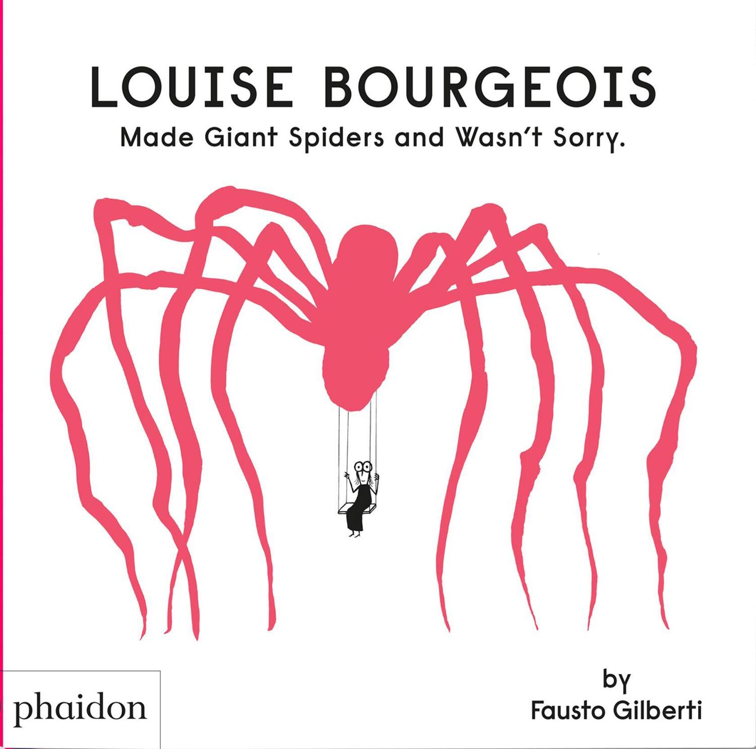 Cover: 9781838666248 | Louise Bourgeois Made Giant Spiders and Wasn't Sorry | Fausto Gilberti