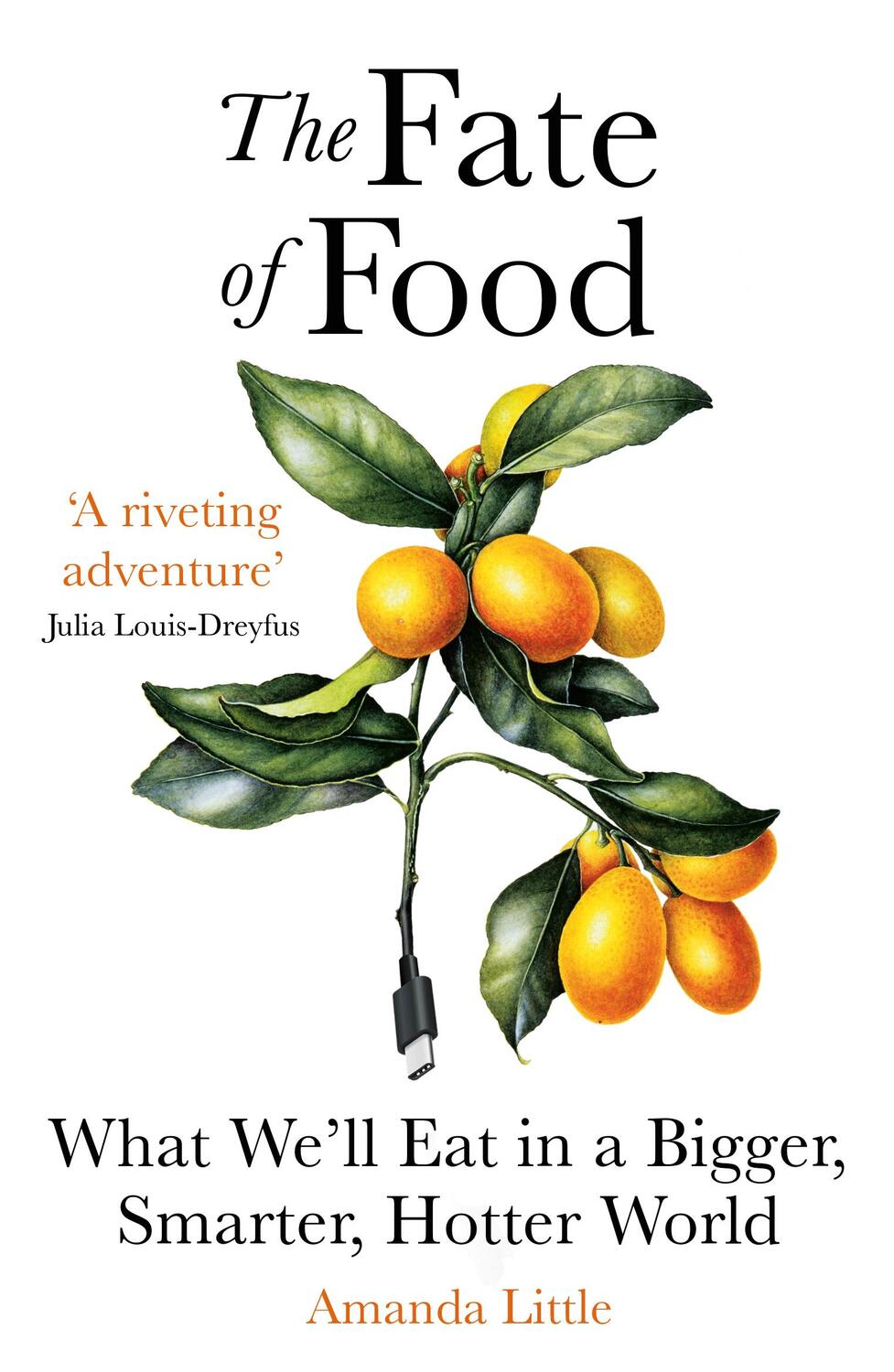 Cover: 9781786077875 | The Fate of Food | What We'll Eat in a Bigger, Hotter, Smarter World
