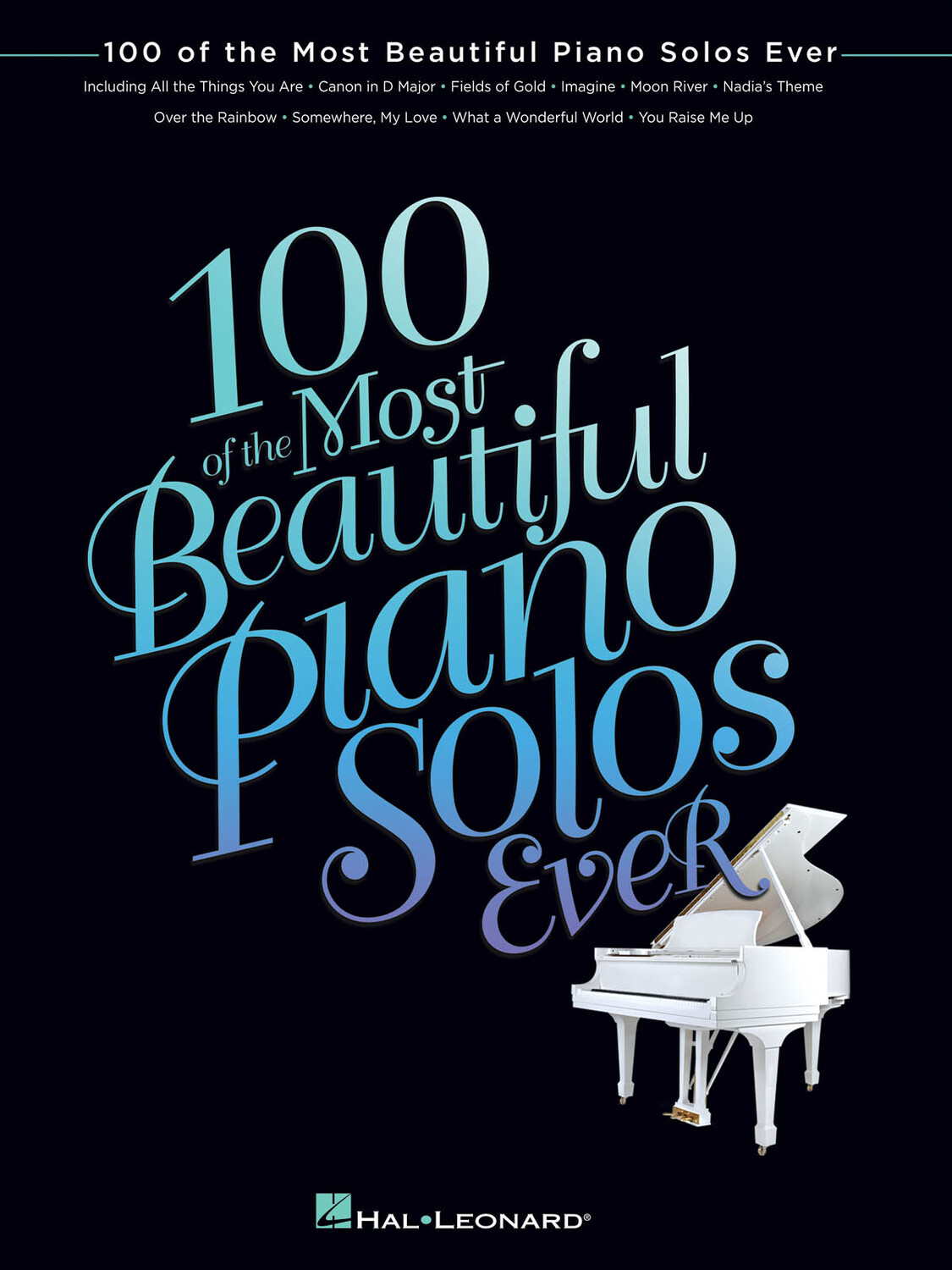 Cover: 884088676650 | 100 of the Most Beautiful Piano Solos Ever | Piano Solo Songbook