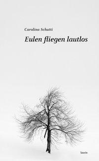 Cover: 9783902866240 | Eulen fliegen lautlos | Novelle | Carolina Schutti | Buch | 64 S.