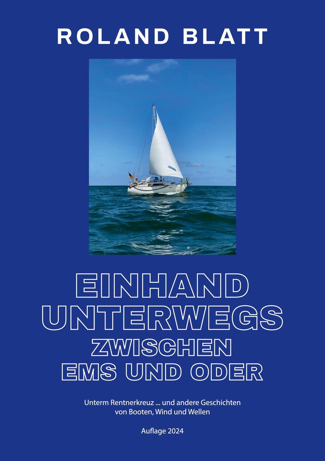 Cover: 9783756841004 | Einhand unterwegs zwischen Ems und Oder | Roland Blatt | Taschenbuch