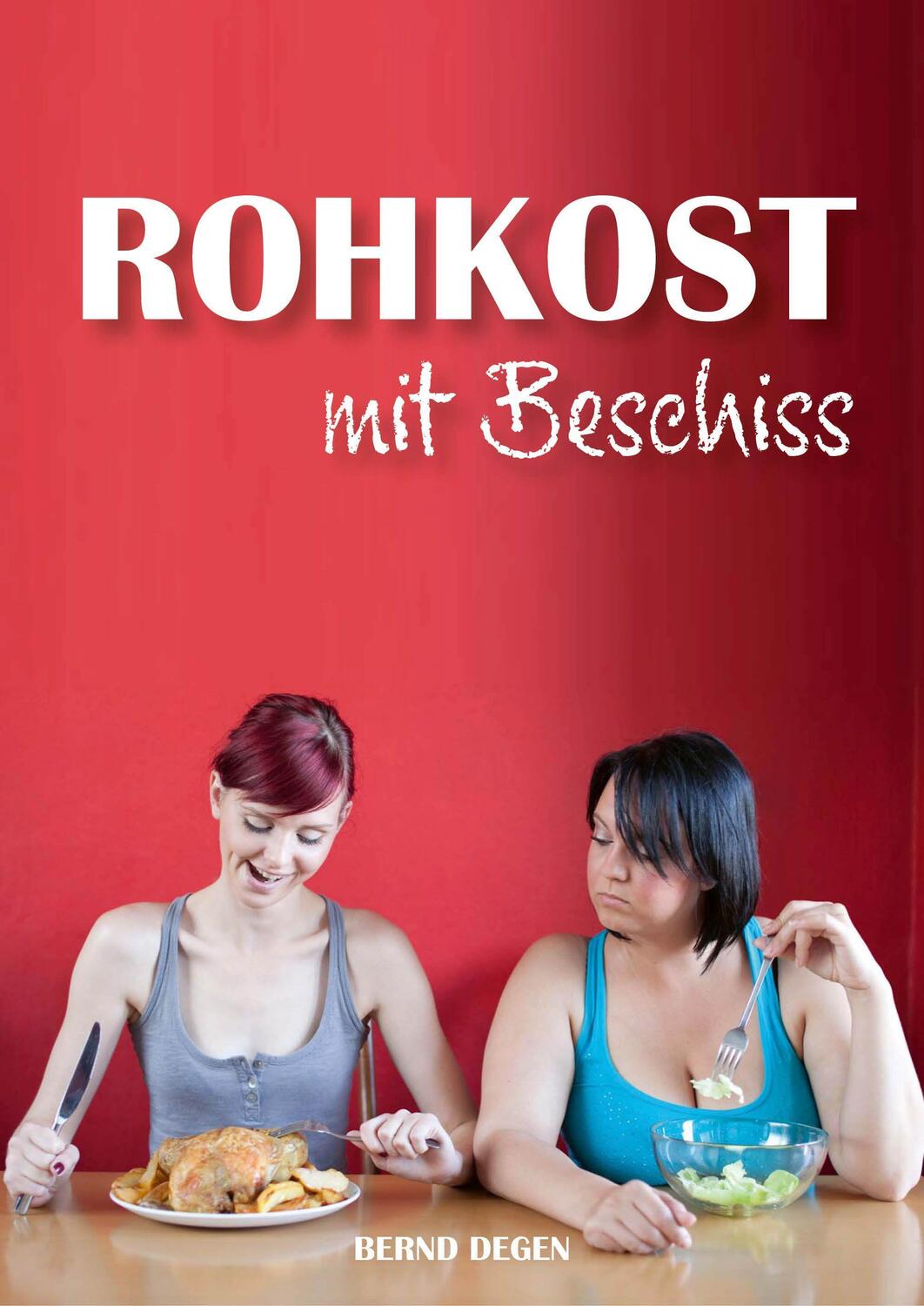 Cover: 9783948309039 | Rohkost mit Beschiss | Bernd Degen | Taschenbuch | Deutsch | 2021