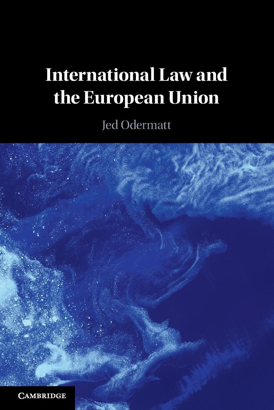 Cover: 9781108816052 | International Law and the European Union | Jed Odermatt | Taschenbuch