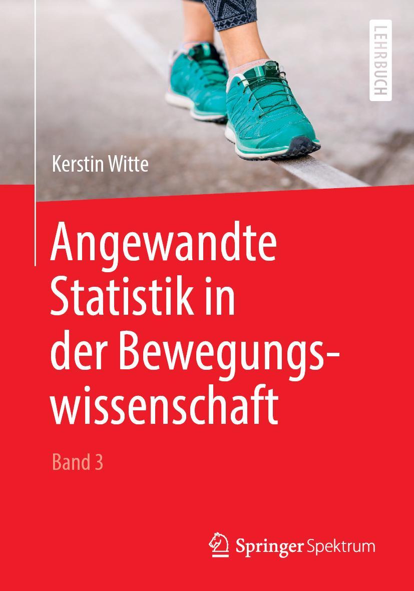 Cover: 9783662583593 | Angewandte Statistik in der Bewegungswissenschaft (Band 3) | Witte | x