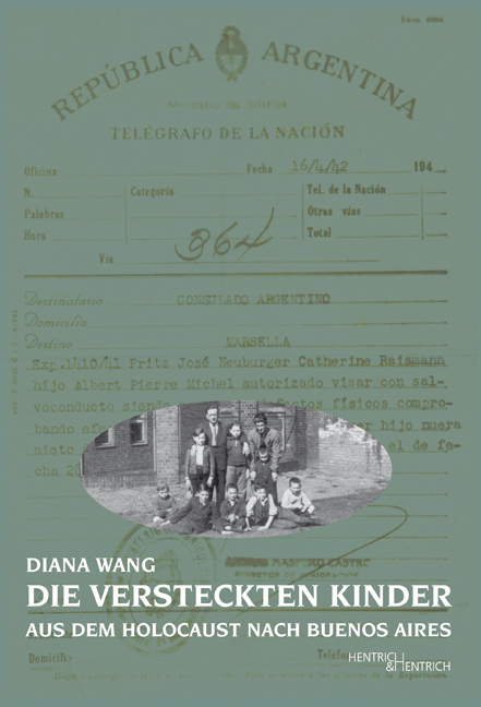 Cover: 9783942271721 | Die versteckten Kinder | Aus dem Holocaust nach Buenos Aires | Wang