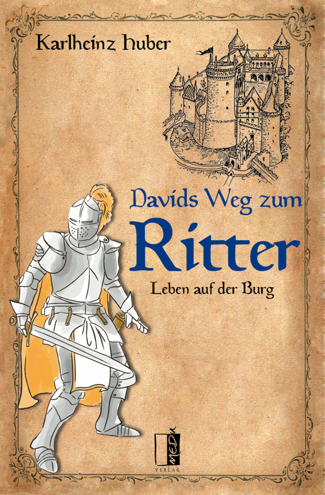 Cover: 9783963520495 | Davids Weg zum Ritter | Leben auf der Burg | Karlheinz Huber | Buch