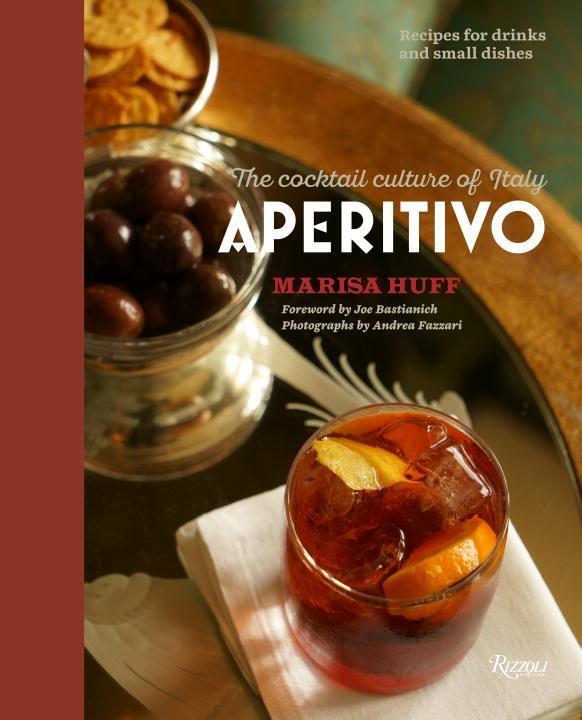 Cover: 9780847847440 | Aperitivo | The Cocktail Culture of Italy | Marisa Huff | Buch | 2016