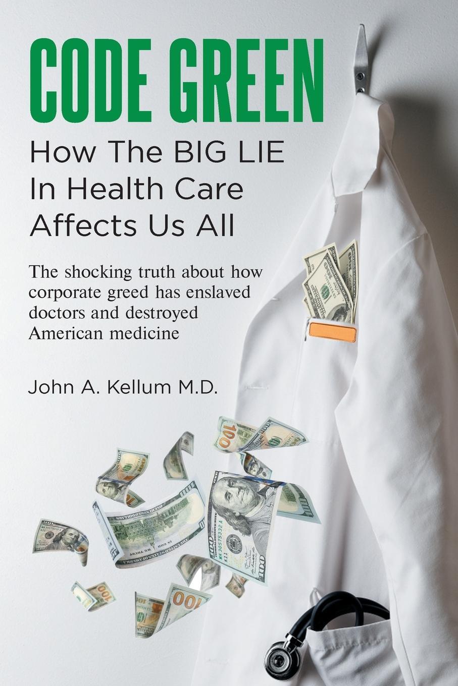 Cover: 9798893151398 | Code Green | How The Big Lie In Health Care Affects Us All | D. | Buch