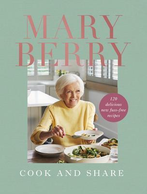 Cover: 9781785947902 | Cook and Share | 120 Delicious New Fuss-free Recipes | Mary Berry