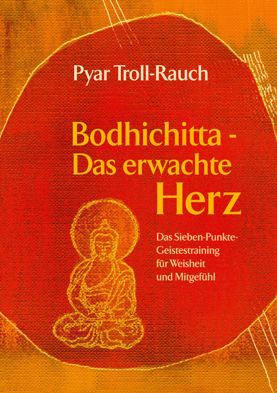 Cover: 9783757820428 | Bodhichitta - Das erwachte Herz | Pyar Troll-Rauch | Taschenbuch