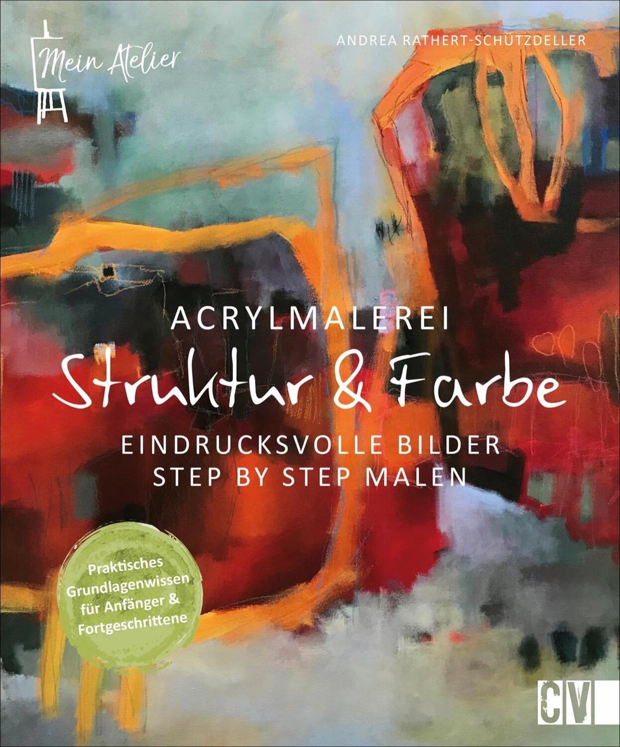 Cover: 9783862304295 | Mein Atelier Acrylmalerei - Struktur & Farbe | Rathert-Schützdeller