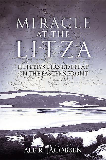 Cover: 9781612005065 | Miracle at the Litza | Hitler's First Defeat on the Eastern Front
