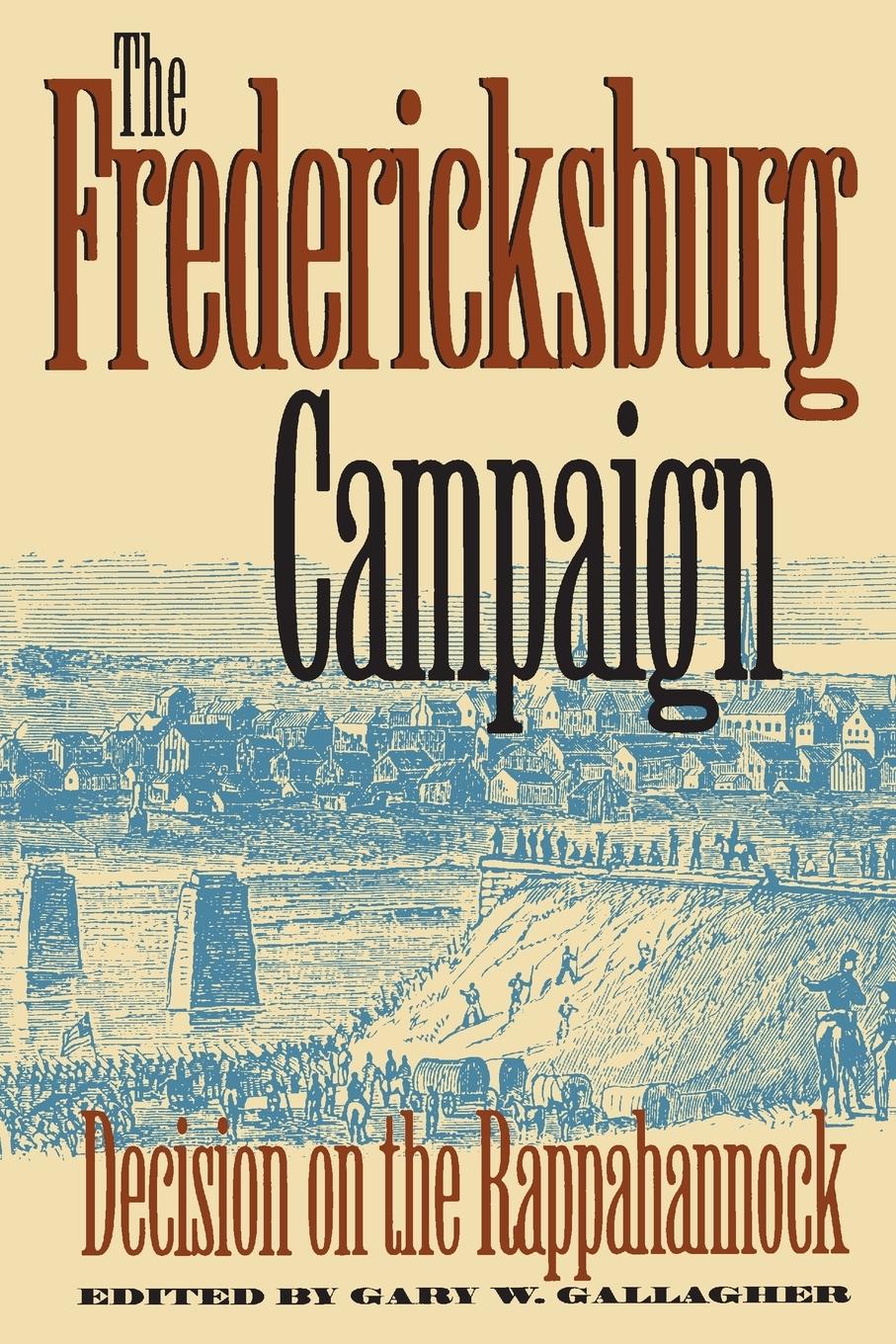 Cover: 9780807858950 | The Fredericksburg Campaign | Decision on the Rappahannock | Gallagher