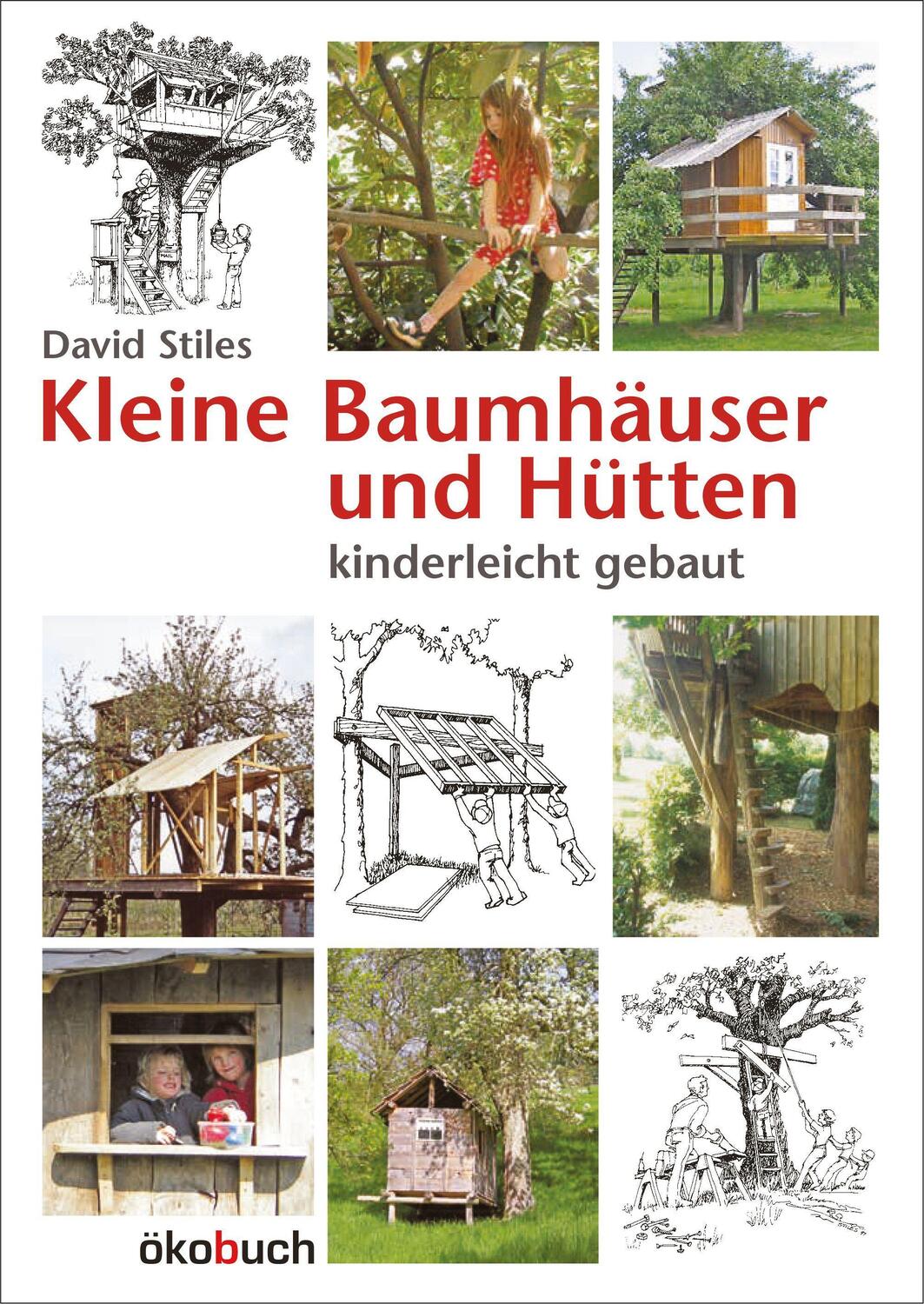 Cover: 9783936896176 | Kleine Baumhäuser und Hütten | kinderleicht gebaut | David Stiles