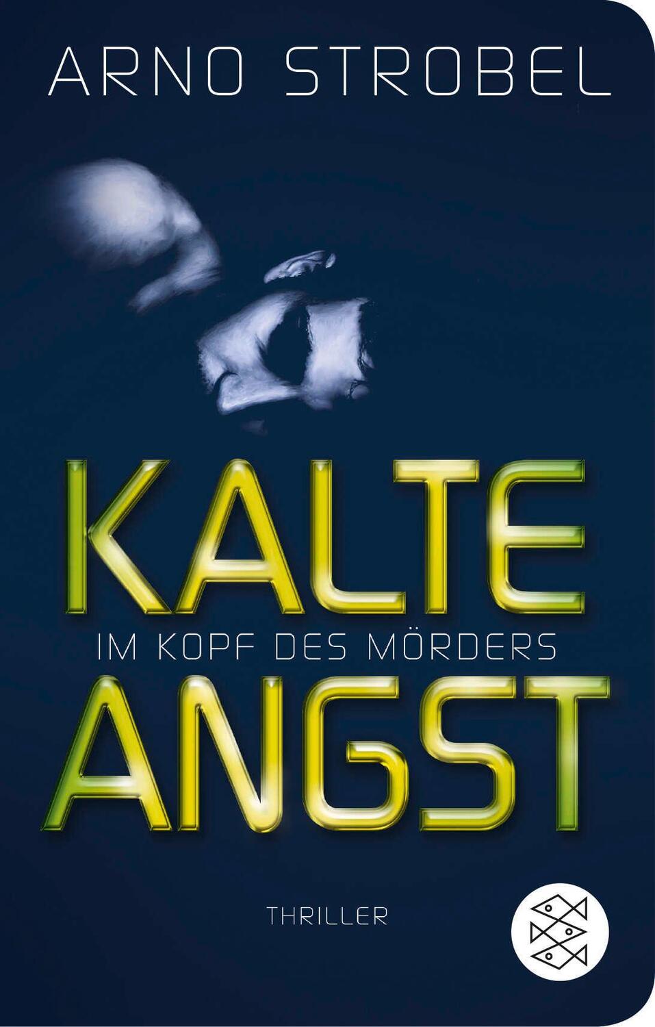 Cover: 9783596522569 | Im Kopf des Mörders - Kalte Angst | Thriller | Arno Strobel | Buch