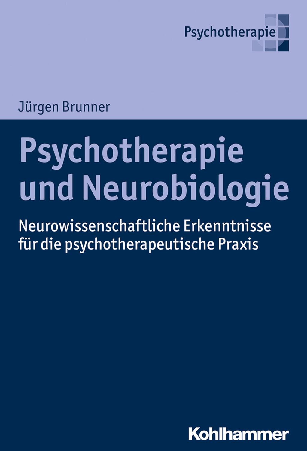 Cover: 9783170299696 | Psychotherapie und Neurobiologie | Jürgen Brunner | Buch | Deutsch