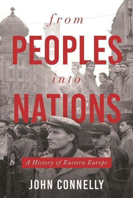 Cover: 9780691167121 | From Peoples Into Nations: A History of Eastern Europe | John Connelly