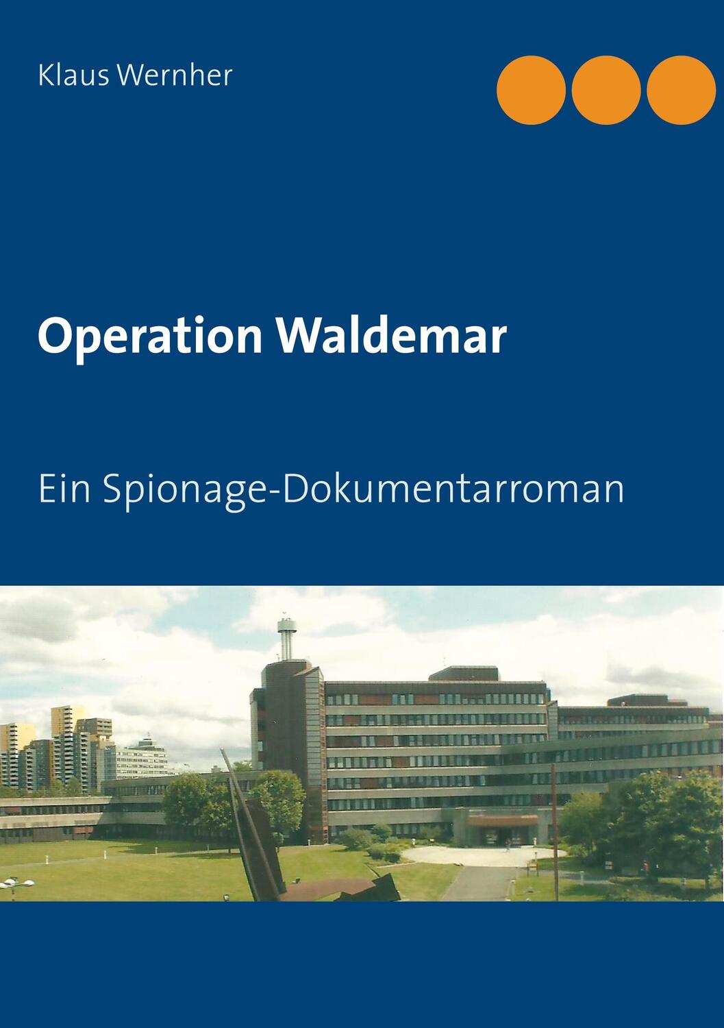 Cover: 9783740781163 | Operation Waldemar | Ein Spionage-Dokumentarroman | Klaus Wernher