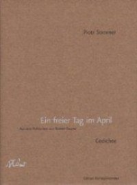 Cover: 9783902113139 | Ein freier Tag im April | Piotr Sommer (u. a.) | Gebunden | Deutsch