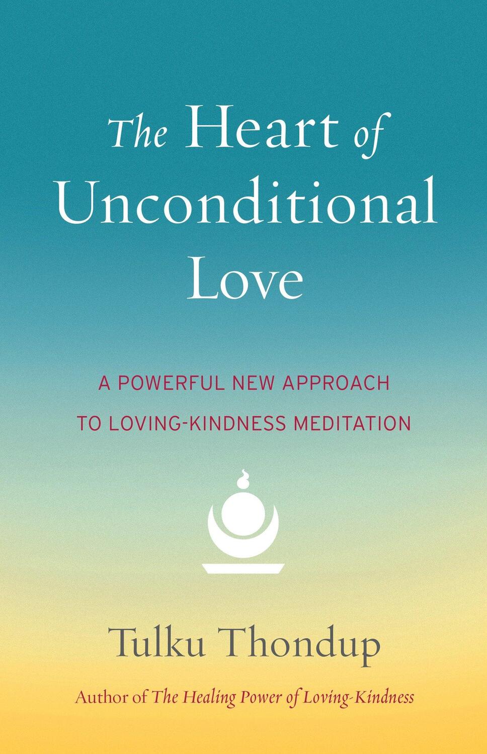 Cover: 9781611802351 | The Heart of Unconditional Love: A Powerful New Approach to...