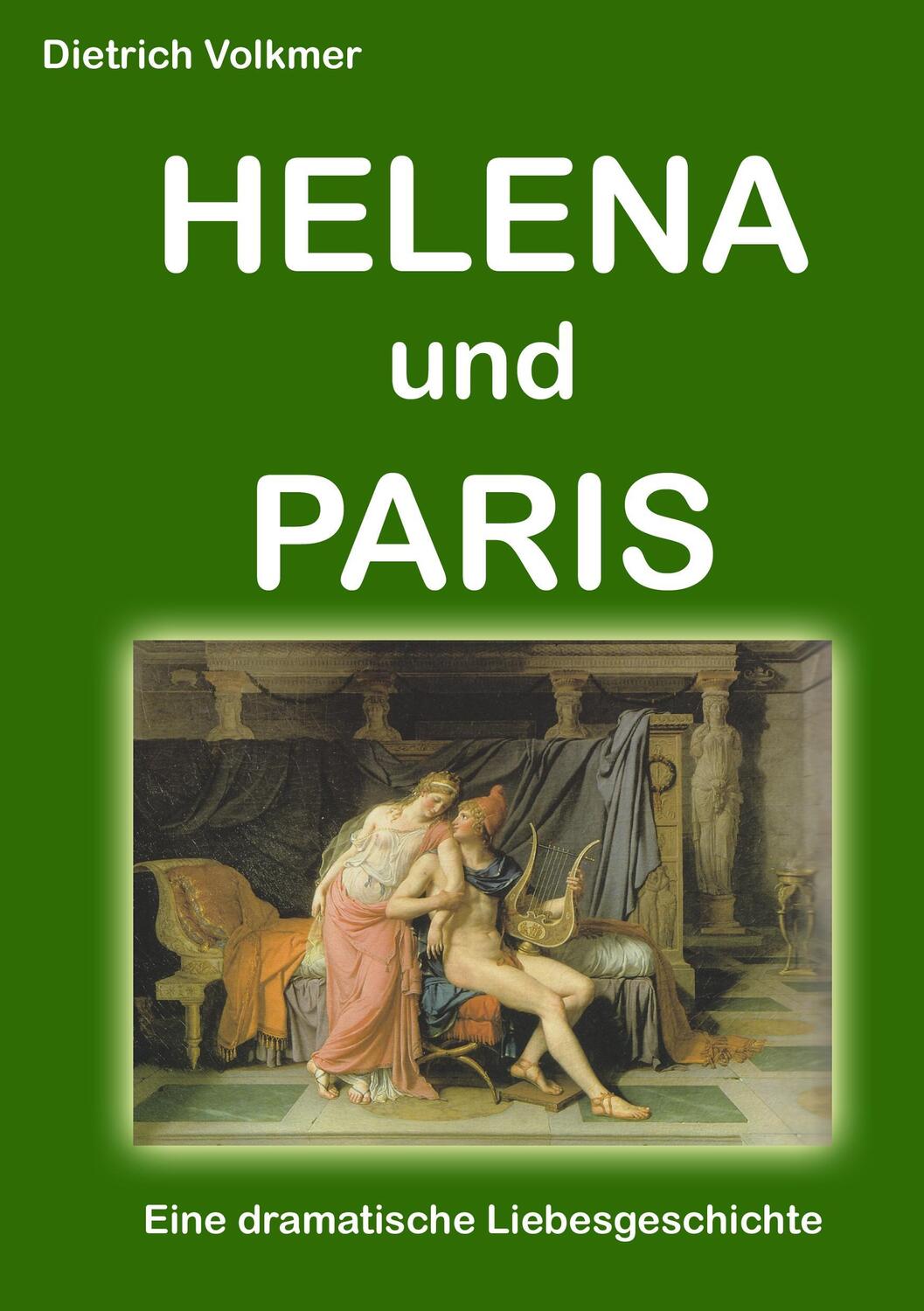 Cover: 9783743152885 | Helena und Paris | Eine dramatische Liebesgeschichte | Volkmer | Buch
