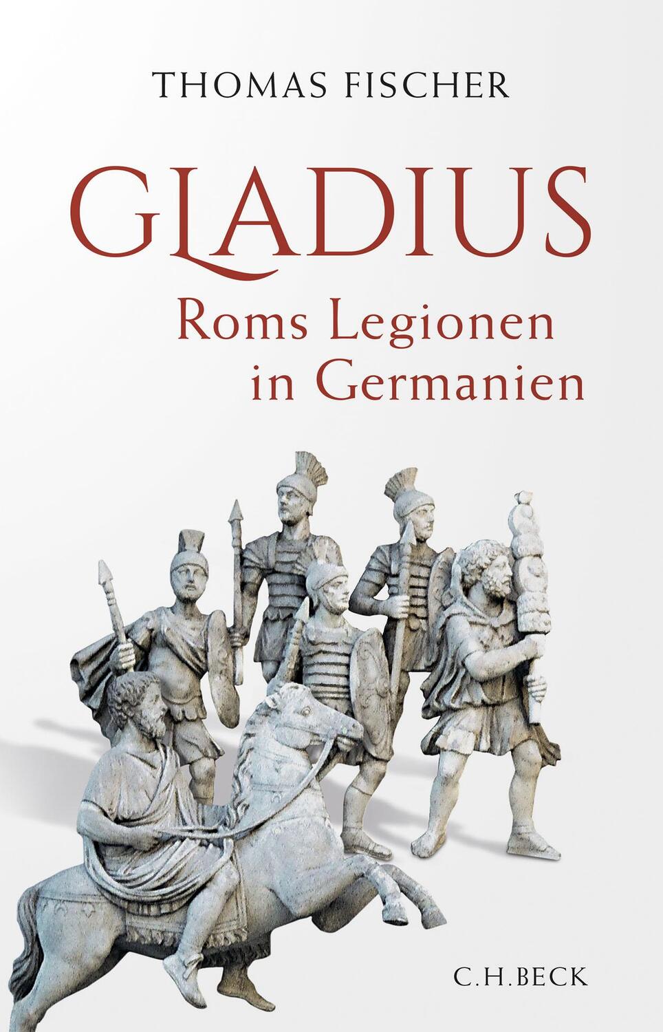 Cover: 9783406756160 | Gladius | Roms Legionen in Germanien | Thomas Fischer | Buch | 344 S.