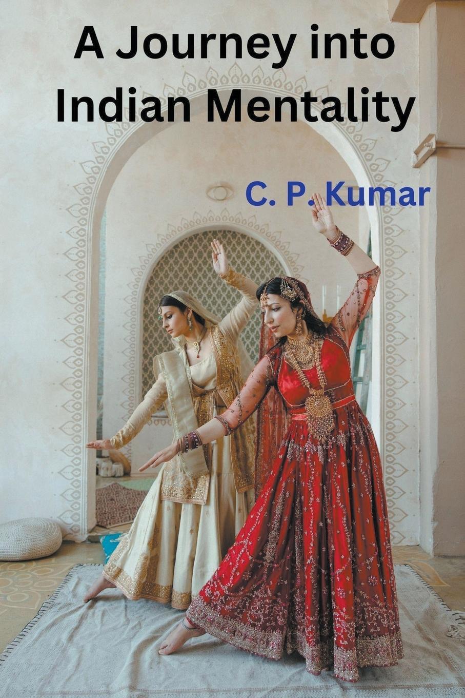 Cover: 9798224578986 | A Journey into Indian Mentality | C. P. Kumar | Taschenbuch | Englisch