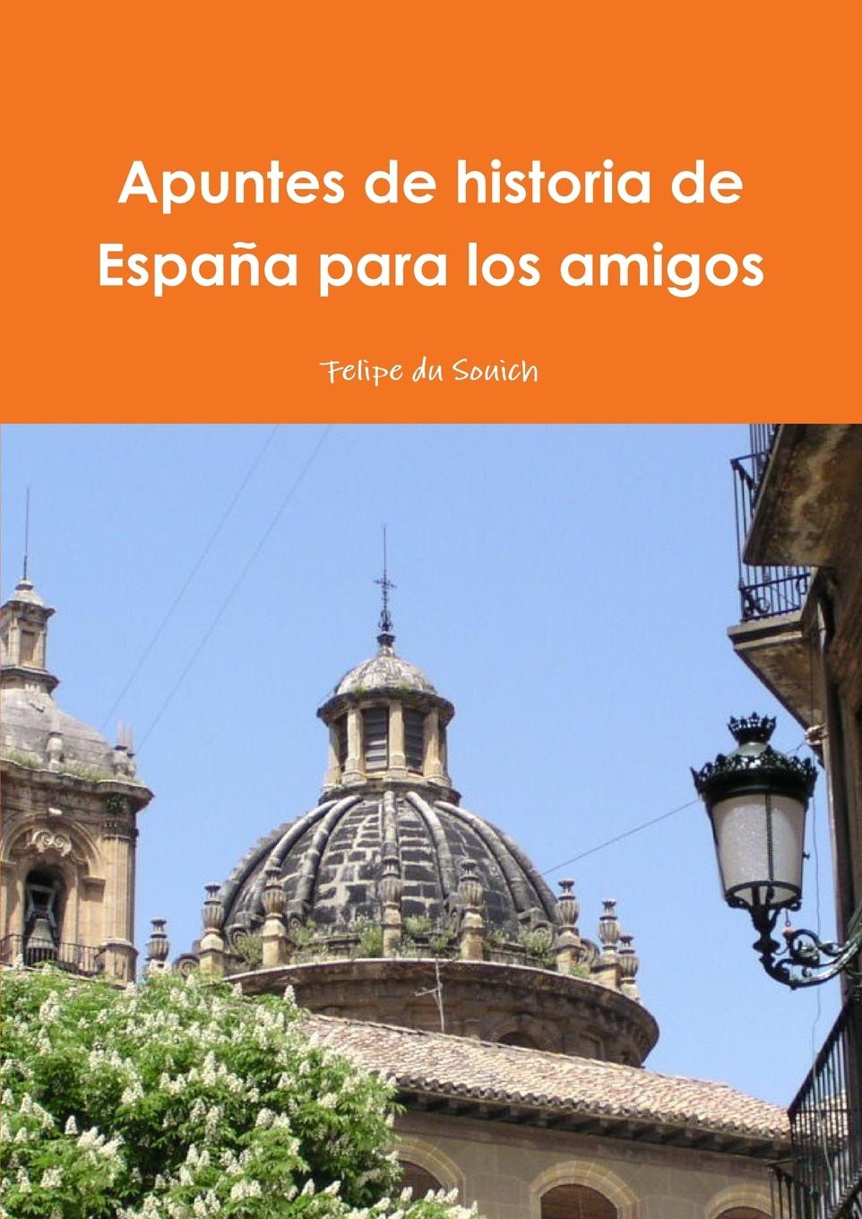 Cover: 9781447527336 | Apuntes de historia de España para los amigos | Felipe Du Souich