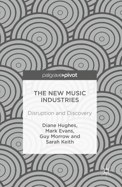 Cover: 9783319403632 | The New Music Industries | Disruption and Discovery | Hughes (u. a.)