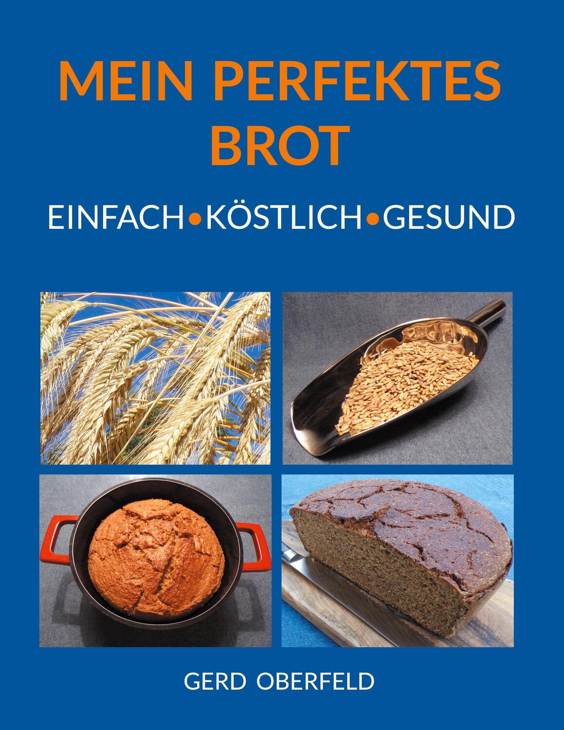 Cover: 9783757889395 | Mein Perfektes Brot | Einfach Köstlich Gesund | Gerd Oberfeld | Buch
