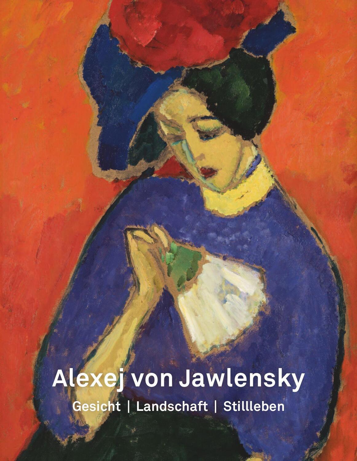 Cover: 9783422985261 | Alexej von Jawlensky | Gesicht - Landschaft - Stillleben | Adolphs
