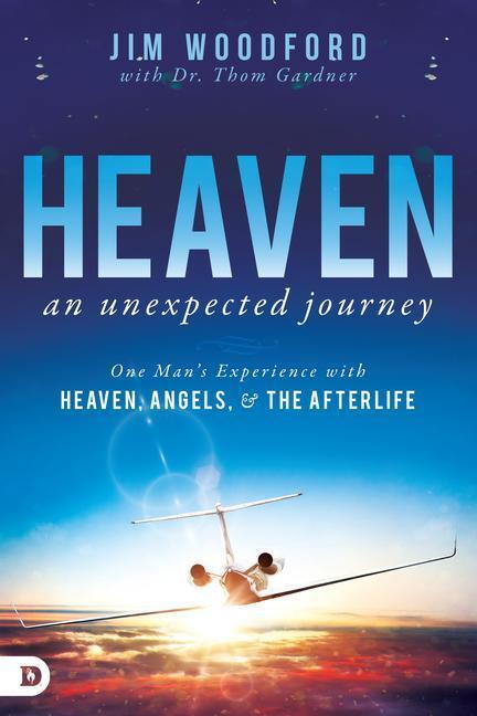 Cover: 9780768414127 | Heaven, an Unexpected Journey: One Man's Experience with Heaven,...