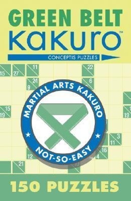 Cover: 9781402739347 | Green Belt Kakuro | 150 Puzzles | Conceptis Puzzles | Taschenbuch